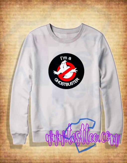 I'm a Ghostbuster Sweatshirt