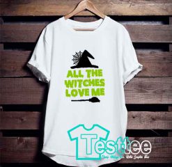 Cheap Vintage Tees All The Witches Love Me