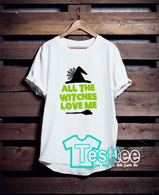 Cheap Vintage Tees All The Witches Love Me