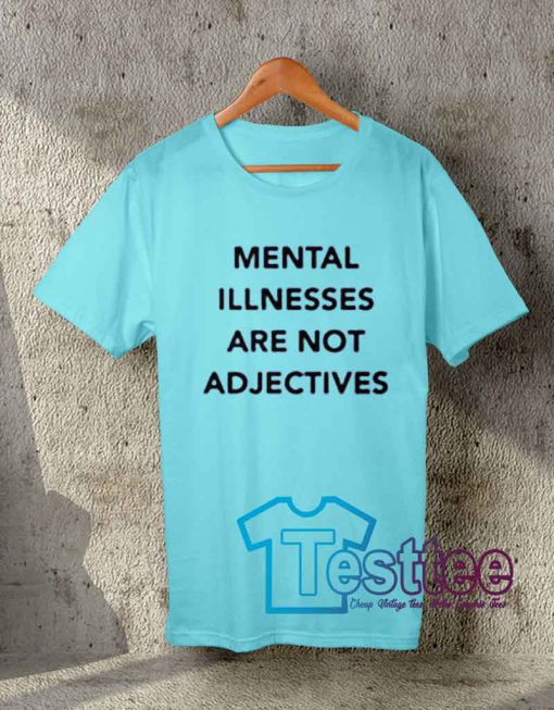 Cheap Vintage Tees Mental Illnesses Are Not Adjectives