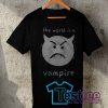 Cheap Vintage Tees The World Is a Vampire