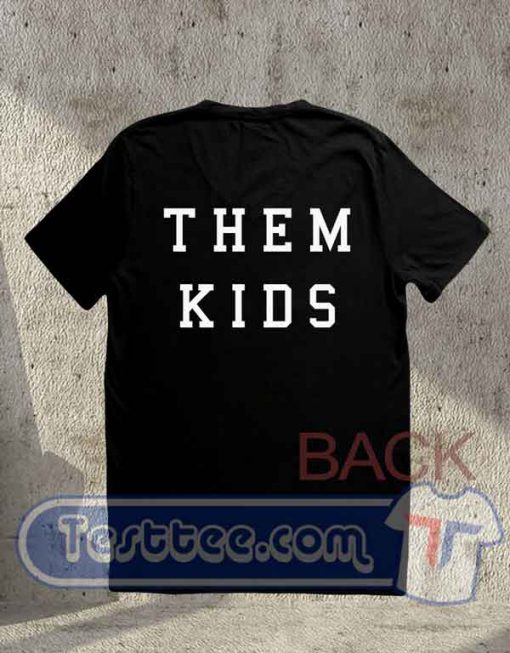 Fuck Them Kids Tees