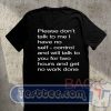 Please Don't Talk To Me Tees