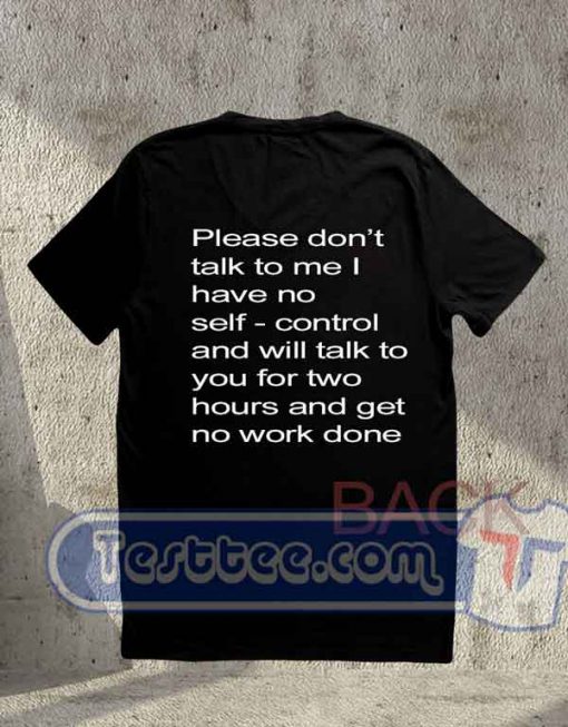 Please Don't Talk To Me Tees