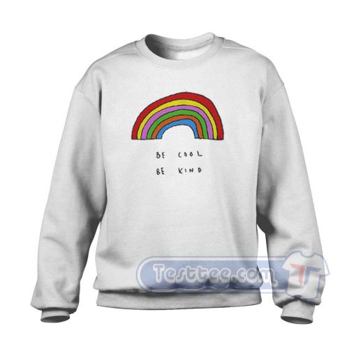 Be Cool Be Kind Rainbow Sweatshirt