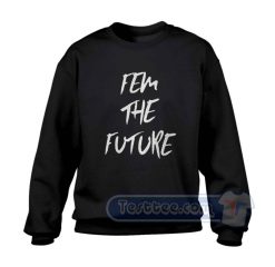 Fem The Future Sweatshirt