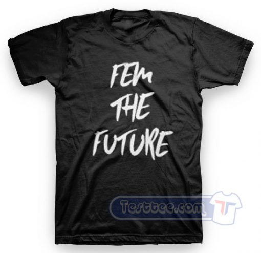 Fem The Future Tee