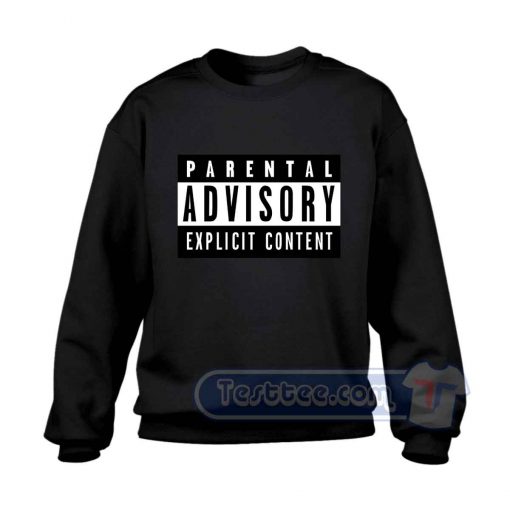 Parental Advisory Explicit Content Sweatshirt