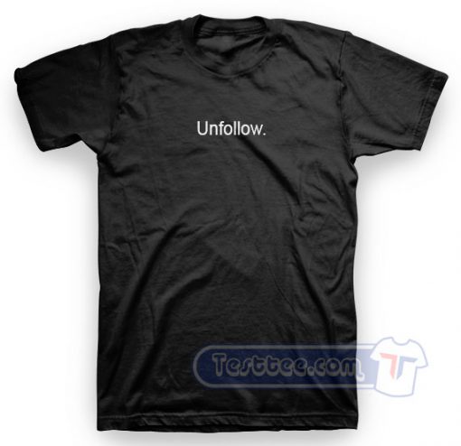 Unfollow Tee