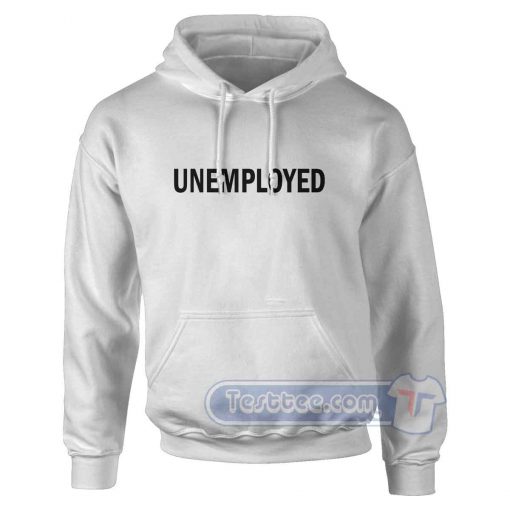 Unemployed Hoodie
