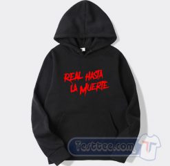 Real Hasta La Muerte Hoodie