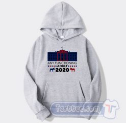 Any Functioning Adult 2020 Hoodie