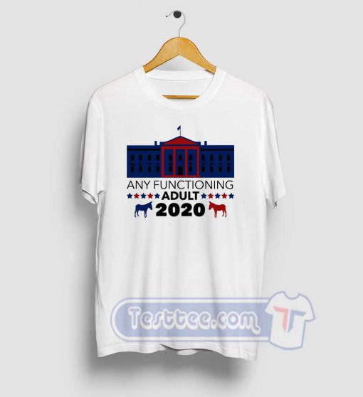 Any Functioning Adult 2020 Tees