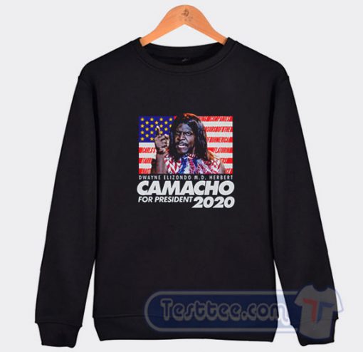 Camacho For President 2020 Sweatshirt