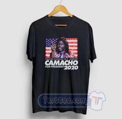 Camacho For President 2020 Tees