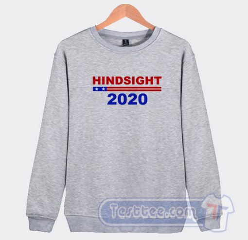 Hindsight 2020 Sweatshirt