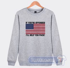 If You're Offended I'll Help You Move Sweatshirt