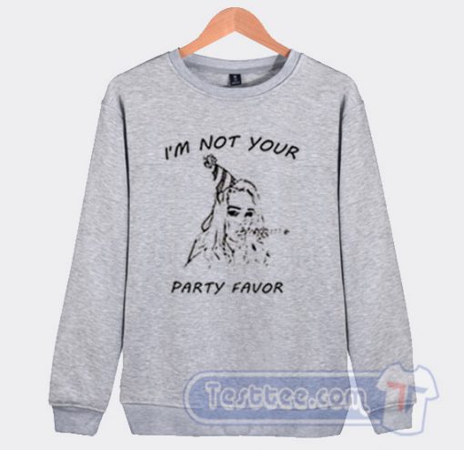 I'm Not Your Party Favor Sweatshirt