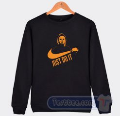 Just Do It Michael Myers Halloween Sweatshirt