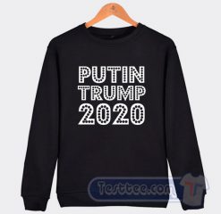 Putin Trump 2020 Sweatshirt
