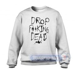 Drop Dead Graphic Sweatshirt
