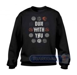 Dun With You Twenty One Pilots Sweatshirt