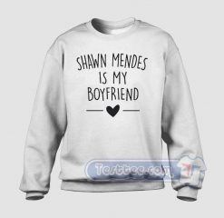 Shawn Mendes Is My Boyfriend Graphic Sweatshirt