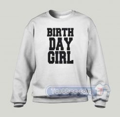 Birth Day Girl Graphic Sweatshirt