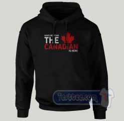 Have No Fear The Canadian Graphic Hoodie
