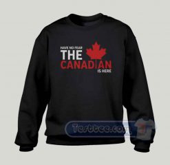 Have No Fear The Canadian Graphic Sweatshirt