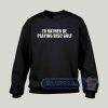 I'd Rather Be Playing Disc Golf Graphic Sweatshirt
