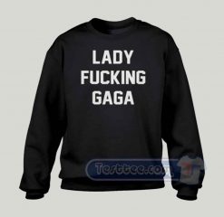 Lady Fucking Gaga Graphic Sweatshirt