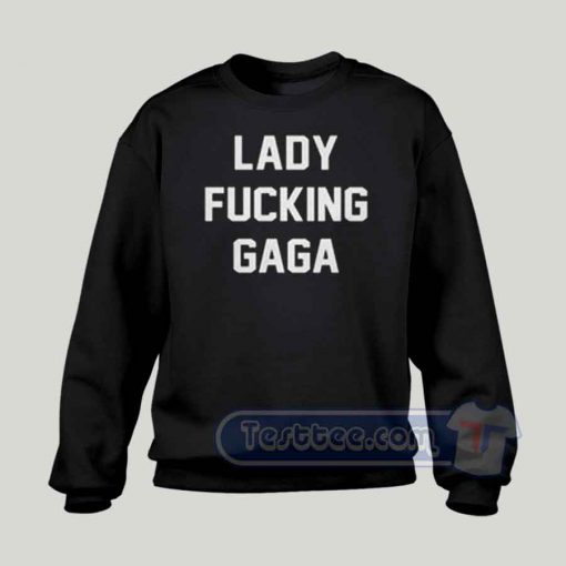 Lady Fucking Gaga Graphic Sweatshirt