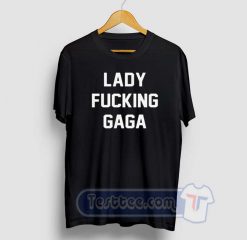 Lady Fucking Gaga Graphic Tees