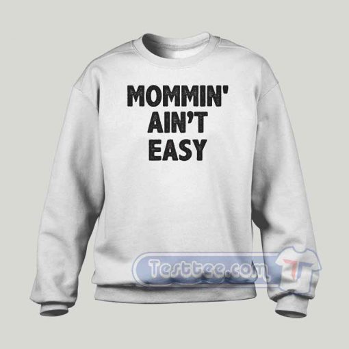 Mommin Aint Easy Graphic Sweatshirt