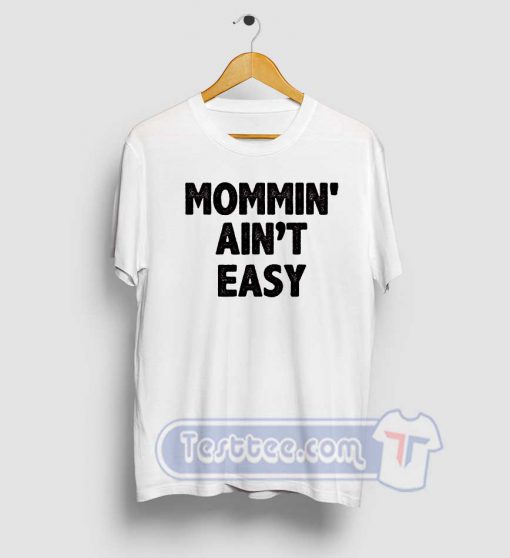 Mommin Aint Easy Graphic Tees