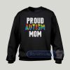 Proud Autism Mom Graphic Sweatshirt
