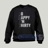 So Happy I'm Thirty Graphic Sweatshirt