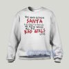 The Main Reason Santa Is So Jolly Graphic Sweatshirt