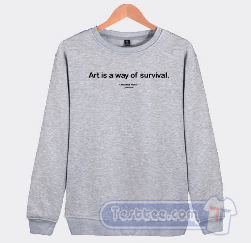 Art Is A Way Of Survival Graphic Sweatshirt