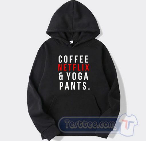 Coffee Netflix Yoga Pants Graphic Hoodie
