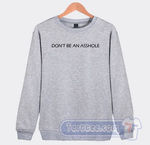 Don't Be An Asshole Graphic Sweatshirt