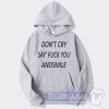 Don't Cry Say Fuck You Graphic Hoodie