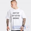 Don't Cry Say Fuck You Graphic Tees