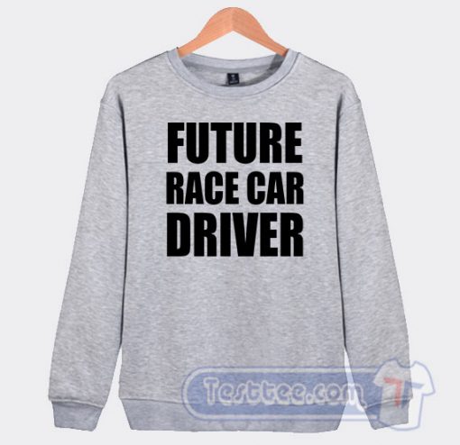 Future Race Car Driver Graphic Sweatshirt