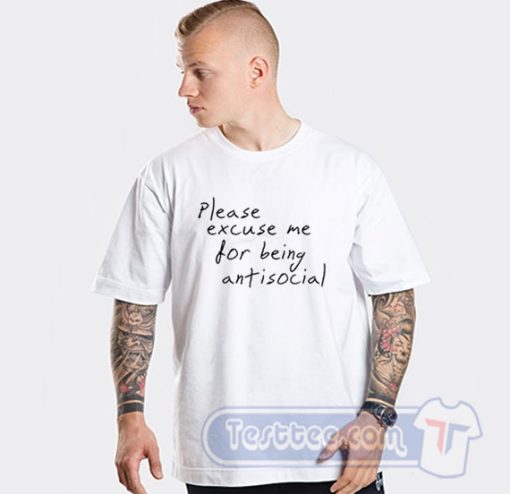 Please Excuse Me For Being Antisocial Graphic Tees