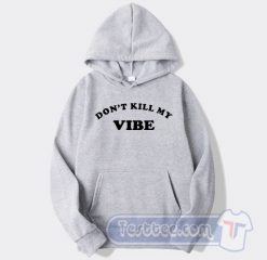 Don't Kill My Vibe Graphic Hoodie