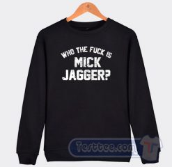 Who The Fuck Is Mick Jagger Graphic Sweatshirt