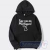 Yes To Michigan Graphic Hoodie