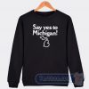 Yes To Michigan Graphic Sweatshirt